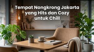 Tempat-Nongkrong-Jakarta-yang-Hits-dan-Cozy-untuk-Chill
