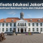 Wisata Edukasi Jakarta Destinasi Rekreasi Seru dan Edukatif